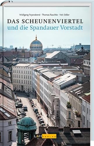 Das Scheunenviertel und die Spandauer Vorstadt von L + H Verlag GmbH
